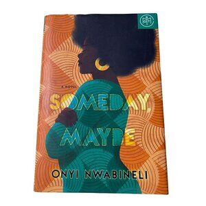 Someday, Maybe Onyi Nwabineli A Novel Hordcover Book Fiction